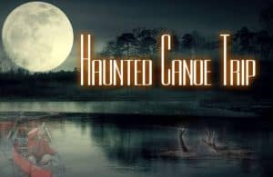 Haunted Canoe Trip